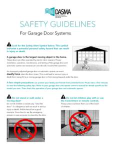 SAFETY GUIDELINES For Garage Door Systems Look for this Safety Alert Symbol below. This symbol indicates a potential personal safety hazard that can result in injury or death. A garage door is the largest moving object i