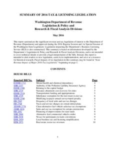 SUMMARY OF 2016 TAX & LICENSING LEGISLATION Washington Department of Revenue Legislation & Policy and Research & Fiscal Analysis Divisions May 2016 This report summarizes the significant revenue and tax legislation of in