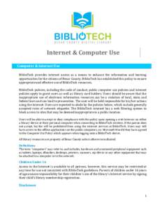 Internet & Computer Use Computer & Internet Use BiblioTech provides internet access as a means to enhance the information and learning opportunities for the citizens of Bexar County. BiblioTech has established this polic