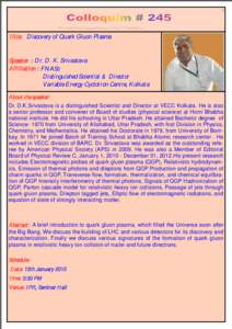 1  Title: Discovery of Quark Gluon Plasma Speaker : Dr. D. K. Srivastava Affiliation : FNASc Distinguished Scientist & Director