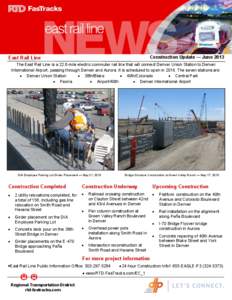Construction Update — June[removed]East Rail Line The East Rail Line is a 22.8-mile electric commuter rail line that will connect Denver Union Station to Denver International Airport, passing through Denver and Aurora. I