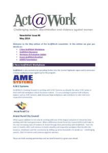 Challenging sexism, discrimination and violence against women Newsletter Issue #6 May 2014 Welcome to the May edition of the Act@Work newsletter. In this edition we give you details on: 2 New Act@Work Workplaces