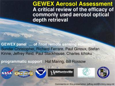 GEWEX Aerosol Assessment A critical review of the efficacy of commonly used aerosol optical depth retrieval  GEWEX panel … of 7non remote sensing scientists