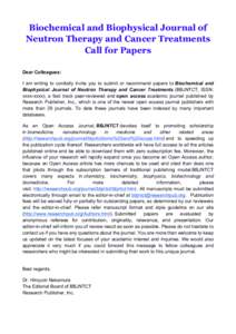 Biochemical and Biophysical Journal of Neutron Therapy and Cancer Treatments Call for Papers Dear Colleagues: I am writing to cordially invite you to submit or recommend papers to Biochemical and Biophysical Journal of N