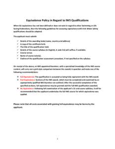 Equivalence Policy in Regard to IWS Qualifications When ILS equivalence has not been defined or does not exist in regard to other Swimming or Life Saving Federations, then the following guidelines for assessing equivalen