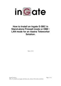 How to Install an Ingate E-SBC in Stand-alone Firewall mode or DMZ / LAN mode for an Aastra Teleworker Solution.  March, 2013