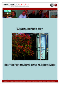ANNUAL REPORTCENTER FOR MASSIVE DATA ALGORITHMICS MADALGO - a Center of the Danish National Research Foundation / Department of Computer Science / University of Aarhus
