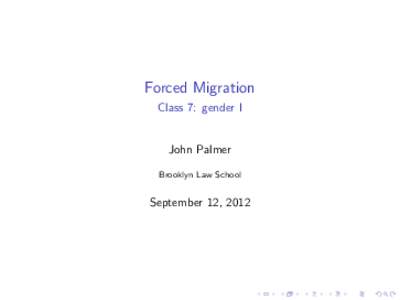 Forced Migration Class 7: gender I John Palmer Brooklyn Law School