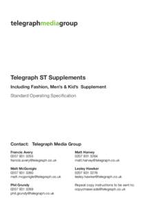 Telegraph ST Supplements Including Fashion, Men’s & Kid’s Supplement Standard Operating Specification Contact: Telegraph Media Group Francis Avery