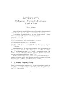 HYPERBOLICITY Colloquium – University of Michigan March 9, 2004 Olivier Debarre There exist several notions of hyperbolicity for compact complex varieties and I will try to explain what they are and how they are relate