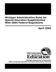 Michigan Administrative Rules for Special Education Supplemented With IDEA Federal Regulations AprilMichigan Department of Education