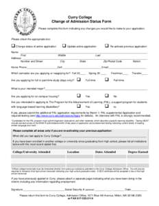 Curry College Change of Admission Status Form Please complete this form indicating any changes you would like to make to your application. Please check the appropriate box: