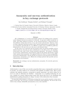 Anonymity and one-way authentication in key exchange protocols Ian Goldberg1 , Douglas Stebila2 , and Berkant Ustaoglu3 1: Cheriton School of Computer Science, University of Waterloo, Waterloo, Ontario, Canada 2: Informa