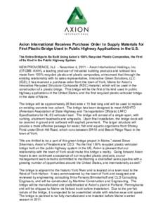 Axion International Receives Purchase Order to Supply Materials for First Plastic Bridge Used in Public Highway Applications in the U.S. The Entire Bridge to Be Built Using Axion’s 100% Recycled Plastic Composites, the