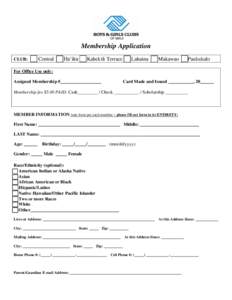 Membership Application CLUB:  Central  Ha’iku  Kahekili Terrace  Lahaina  Makawao  Paukukalo  For Office Use only:
