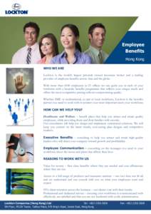 Employee Benefits Hong Kong WHO WE ARE Lockton is the world’s largest privately owned insurance broker and a leading provider of employee benefits across Asia and the globe.