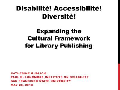 Disabilité! Accessibilité! Diversité! Expanding the Cultural Framework for Library Publishing