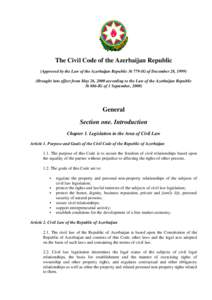 The Civil Code of the Azerbaijan Republic (Approved by the Law of the Azerbaijan Republic № 779-IG of December 28, Brought into effect from May 26, 2000 according to the Law of the Azerbaijan Republic № 886-IG
