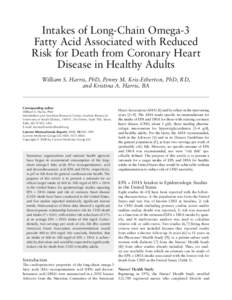Intakes of Long-Chain Omega-3 Fatty Acid Associated with Reduced Risk for Death from Coronary Heart Disease in Healthy Adults William S. Harris, PhD, Penny M. Kris-Etherton, PhD, RD, and Kristina A. Harris, BA