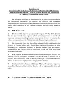Guidelines For Streamlining The Institutional Mechanism For Implementing The Directive Of The Honourable Supreme Court On Securing Release And Repatriation Of Pakistanis Detained/Imprisoned Abroad The following guideline