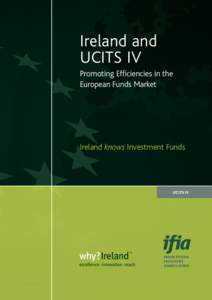 Ireland and UCITS IV Promoting Efficiencies in the European Funds Market  Ireland knows Investment Funds