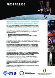 PRESS RELEASE  Opportunity for Maltese Scientists & Engineers to train at the European Space Agency (ESA) Have you ever dreamt of participating in a massive multibillion scientific project that is on the cutting edge of 
