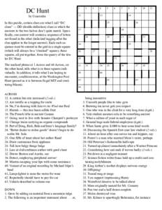 DC Hunt by Ucaoimhu In this puzzle, certain clues are what I call “DC clues” — DD (double definition) clues in which the answers to the two halves don’t quite match. Specifically, one answer will contain a sequen