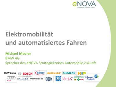 Elektromobilität	
  	
   und	
  automa1siertes	
  Fahren	
     Michael	
  Meurer	
   BMW	
  AG	
  