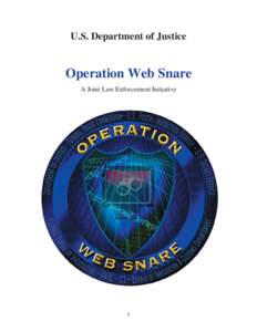 U.S. Department of Justice  Operation Web Snare A Joint Law Enforcement Initiative  1