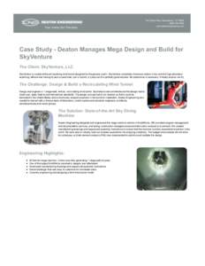 Case Study - Deaton Manages Mega Design and Build for SkyVenture The Client: SkyVenture, LLC SkyVenture is a state-of-the-art skydiving wind tunnel designed for the general public. SkyVenture completely immerses visitors