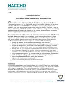 13-08 STATEMENT OF POLICY Improving the National Notifiable Disease Surveillance System Policy The National Association of County and City Health Officials urges the Centers for Disease Control and Prevention (CDC) to su