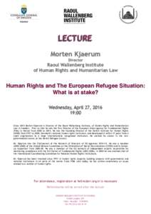 LECTURE Morten Kjaerum Director Raoul Wallenberg Institute of Human Rights and Humanitarian Law