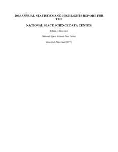 2003 ANNUAL STATISTICS AND HIGHLIGHTS REPORT FOR THE NATIONAL SPACE SCIENCE DATA CENTER Edwin J. Grayzeck National Space Science Data Center Greenbelt, Maryland 20771