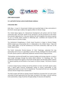 JOINT MEDIA RELEASE U.S. and Pacific Partners unite to build climate resilience 5 November 2015 Alofi, Niue – A new U.S. Government initiative was launched today to help communities in the Pacific Islands region addres