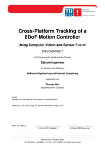 Cross-Platform Tracking of a 6DoF Motion Controller Using Computer Vision and Sensor Fusion DIPLOMARBEIT zur Erlangung des akademischen Grades