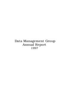 Data Management Group Annual Report 1997 Data Management Group Annual Report