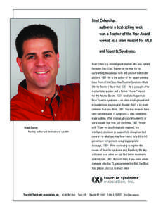 Brad Cohen has authored a best-selling book won a Teacher of the Year Award worked as a team mascot for MLB and Tourette Syndrome. Brad Cohen is a second-grade teacher who was named