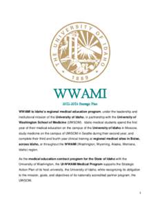 WWAMI[removed]Strategic Plan WWAMI is Idaho’s regional medical education program, under the leadership and institutional mission of the University of Idaho, in partnership with the University of Washington School of 