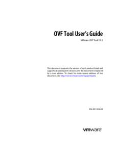OVF Tool User’s Guide VMware OVF Tool[removed]This document supports the version of each product listed and supports all subsequent versions until the document is replaced by a new edition. To check for more recent editi