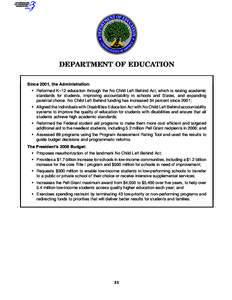 DEPARTMENT OF EDUCATION Since 2001, the Administration: • Reformed K–12 education through the No Child Left Behind Act, which is raising academic standards for students, improving accountability in schools and States