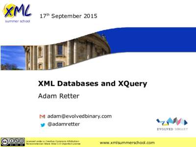 summer school  17th September 2015 XML Databases and XQuery Adam Retter
