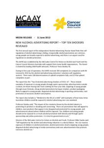 MEDIA RELEASE - 11 June[removed]NEW ALCOHOL ADVERTISING REPORT – TOP TEN SHOCKERS REVEALED The first annual report of the independent Alcohol Advertising Review Board finds that selfregulation of alcohol advertising is f