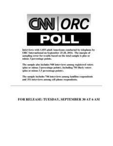 Interviews with 1,055 adult Americans conducted by telephone by ORC International on September 25-28, 2014. The margin of sampling error for results based on the total sample is plus or minus 3 percentage points. The sam