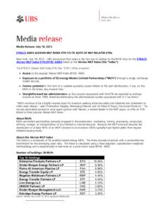 Media Release: July 18, 2012 ETRACS ADDS ALERIAN MLP INDEX ETN TO ITS SUITE OF MLP-RELATED ETNs New York, July 18, 2012 – UBS announced that today is the first day of trading on the NYSE Arca for the ETRACS Alerian MLP
