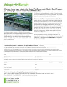 Adopt-A-Bench When you choose to participate in the Central Park Conservancy Adopt-A-Bench Program, you are helping to maintain Central Park’s 9,000 benches. Not all benches without plaques are available. Please first 