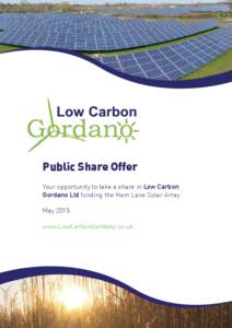 Public Share Offer Your opportunity to take a share in Low Carbon Gordano Ltd funding the Ham Lane Solar Array May 2015 www.LowCarbonGordano.co.uk
