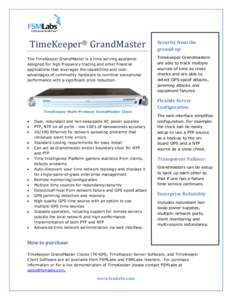 TimeKeeper® GrandMaster The TimeKeeper GrandMaster is a time serving appliance designed for high frequency trading and other financial applications that leverages the capabilities and costadvantages of commodity hardwar