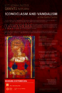 GETTY RESEARCH INSTITUTE  GRANTS 2017–2018 ICONOCLASM AND VANDALISM at the Getty Center