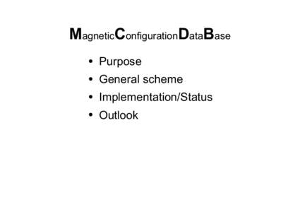 MagneticConfigurationDataBase ● Purpose  ●