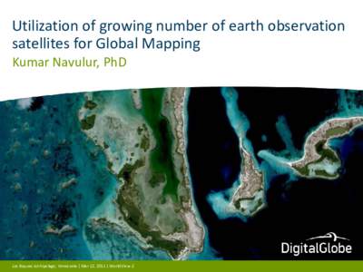 Utilization of growing number of earth observation satellites for Global Mapping Kumar Navulur, PhD Los Roques Archipelago, Venezuela | Mar 12, 2011 | WorldView-2